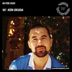 Ken Okuda | Sound Metaphors TV - February 6 / 2026