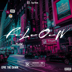 F-L-O-W (prod. Epik the Dawn)