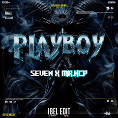 PLAYBOY ( Ibel Edit x Seven x Mr.Kcp ) #FORSG288