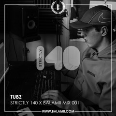 Strictly 140 x Balamii Mix 001 - TUBZ