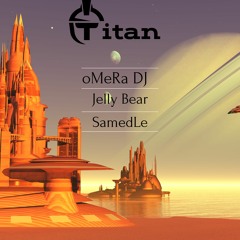 oMeRa DJ ft. Jelly Bear & SamedLe - Titan