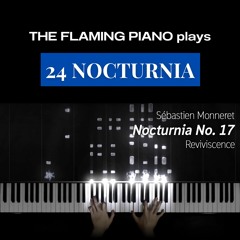 The Flaming Piano - Nocturnia No.17 in B Minor: Reviviscence