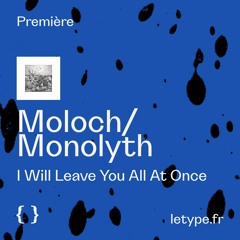 PREMIÈRE : Moloch/Monolyth — I Will Leave You All At Once