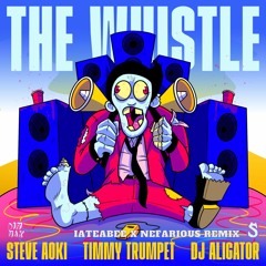 Steve Aoki, Timmy Trumpet, DJ Aligator - The Whistle (iateabee X Nefarious Remix)