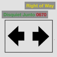 Disquiet Junto | Right Of Way - disquiet0670