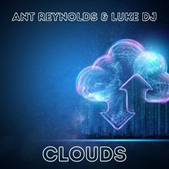 Ant Reynolds & Luke DJ - Clouds (original mix)