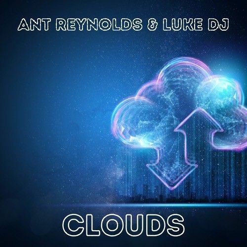 Ant Reynolds & Luke DJ - Clouds (original mix)