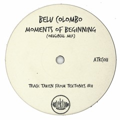 Belu Colombo "Moments Of Beginning" (Original Mix)(Preview)(Taken from Tektones #11)(Out Now)