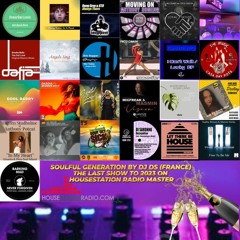SOULFUL GENERATION BY DJ DS (FRANCE)THE LAST SHOW TO THE YEAR 2023 ON HOUSESTATION RADIO