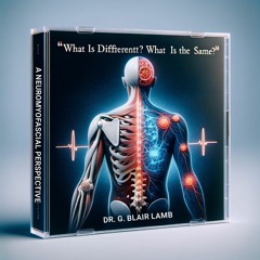 What is Different? What is the Same? - Dr. Blair Lamb's Exploration of Pain Syndromes