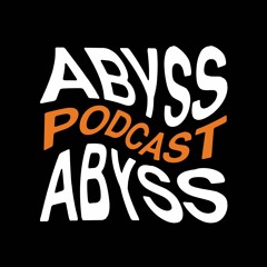 ABYSS Podcast