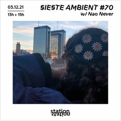 Sieste Ambient #70 w/ Nao Never