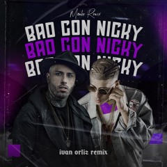 Bad Bunny & Nicky Jam - BAD CON NICKY (Ivan Ortiz Mambo remix)