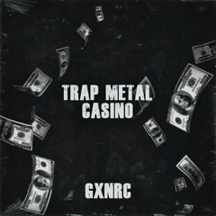 TRAP METAL CASINO(OUT ON SPOTIFY LINK IN DESC.)