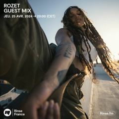 ROZET : Guest Mix - 25 Avril 2024