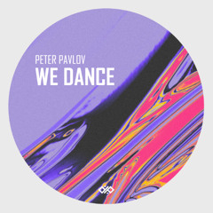 Peter Pavlov - We Dance [FREE DOWNLOAD]