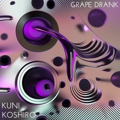 FREE DOWNLOAD || Koshiro & Kuni - Grape Drank