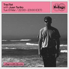 Juan Tariko - Trac'list x Refuge Worldwide