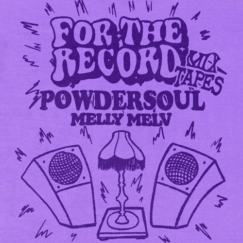 For The Record Mixtapes | Powdersoul (Melly Melv) 006