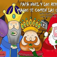 @ PAPÁ NOEL Y LOS REYES MAGOS SE COMEN LAS UVAS / SANTA CLAUS AND THE THREE WISE MEN EAT THE GRAPES