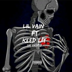 LIL VAIN (She Cheated)FT Keed LAY