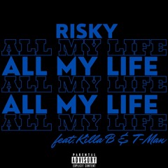Risky - All My Life (feat. Killa B & T-Man)