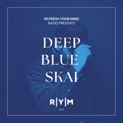 Re:Fresh Your Mind Radio – Deep Blue SKAI in the Mix (Jan 2025)