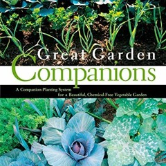 free KINDLE 💚 Great Garden Companions: A Companion-Planting System for a Beautiful,
