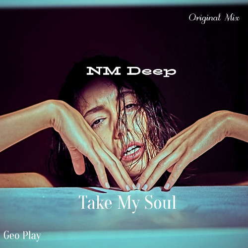 NM Deep - Take My Soul (Original Mix)