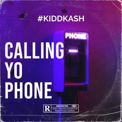 "Calling Yo Phone" x #KIDDKASH