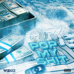 Fk Woodz - Pop My Shit