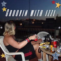 GROOVIN WITH IZZI
