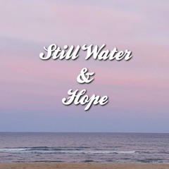 Still Water & Hope