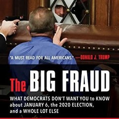[GET] KINDLE PDF EBOOK EPUB The Big Fraud: What Democrats Don’t Want You to Know abou