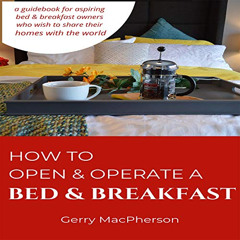 [DOWNLOAD] EBOOK √ How to Open & Operate a Bed & Breakfast by  Gerry MacPherson,Gerry