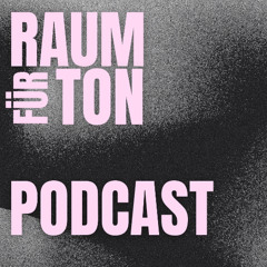 Raum für Ton Podcast #002 with Arah