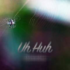 Uh Huh