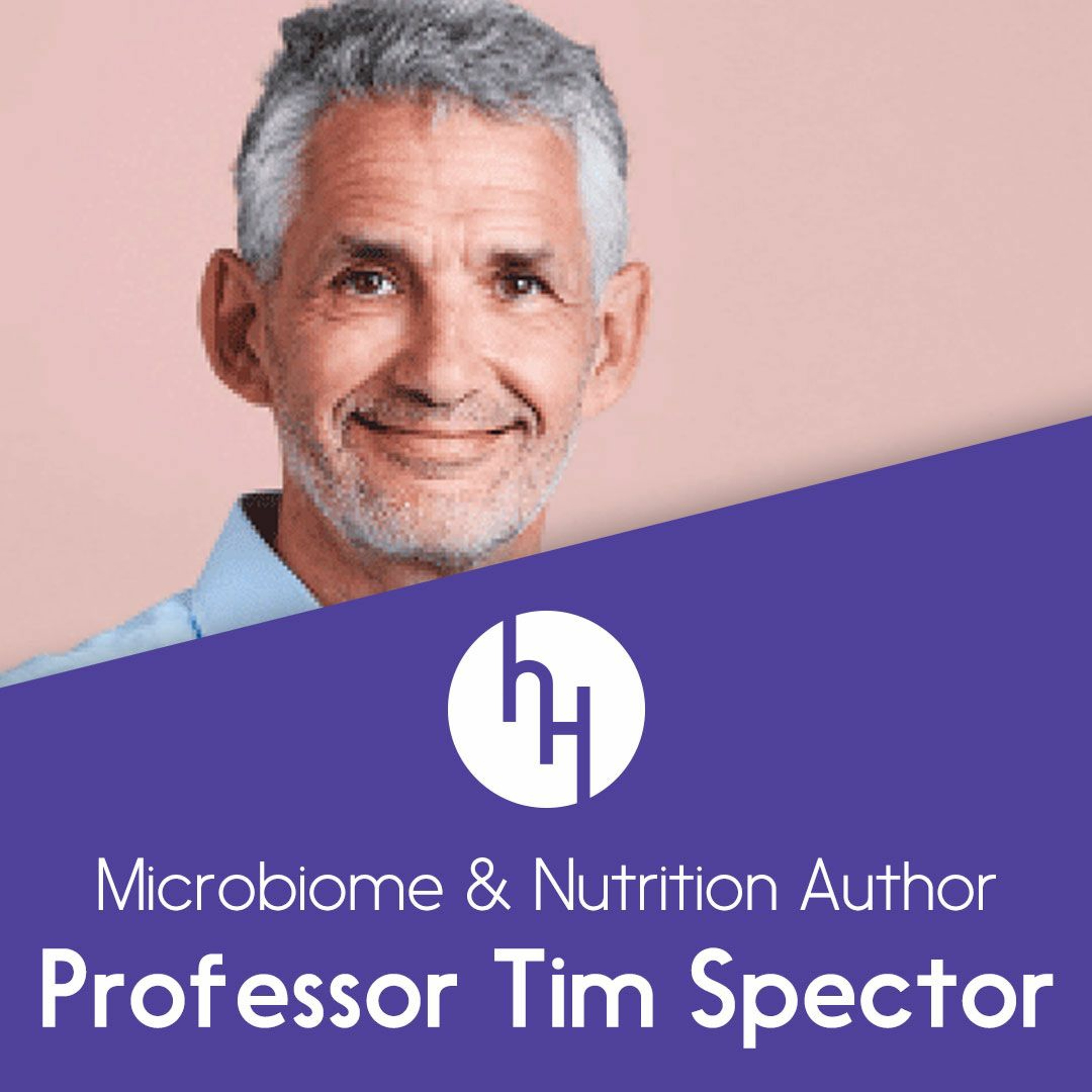 Ep 57 with Professor Tim Spector on ‘Why Almost Everything We’ve Been Told About Food is Wrong’