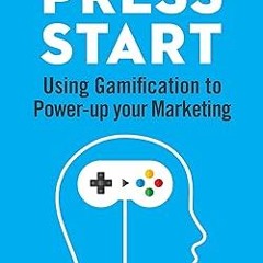 Stream PDF Download Press Start: Using gamification to power-up your marketing By  Daniel Griff