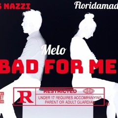 Bad For Me - Floridamadeyg  x Melo x Nazzi