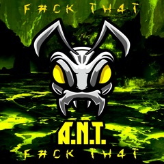 A.N.T - F#CK TH4T