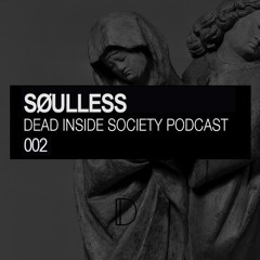 Dead Inside Society Podcast 002: Søulless