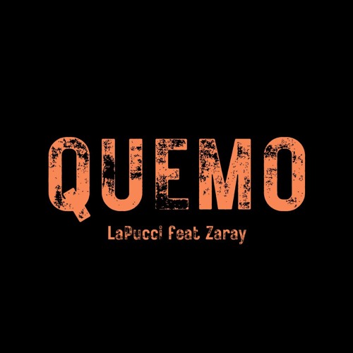 LaPucci Ft. Zaray. Quemo.