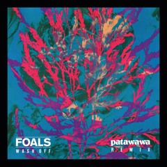 Wash Off (Patawawa Remix)- Foals