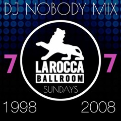 DJ NOBODY presents LA ROCCA "Ballroom Sundays" part 7