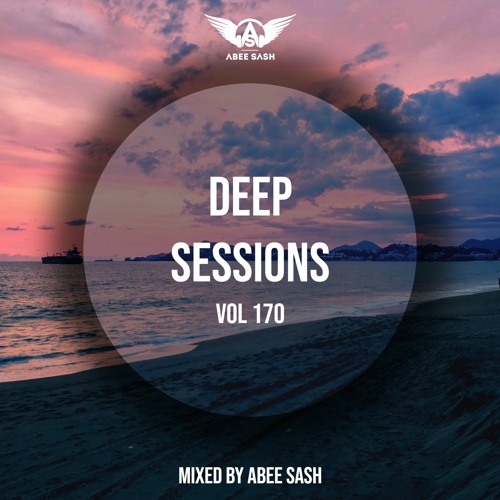 Deep Sessions - Vol 170 ★ Mixed By Abee Sash