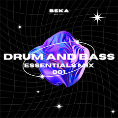 BEKA DRUM AND BASS ESSENTIALS MIX 001