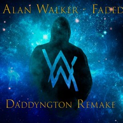 Alan Walker - Fade (Faded)(Daddyngton Remake)