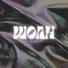 BLA2K - WOAH