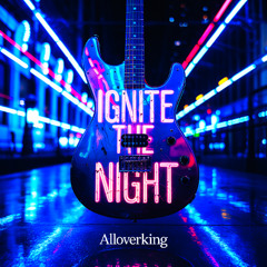 IGNITE THE NIGHT